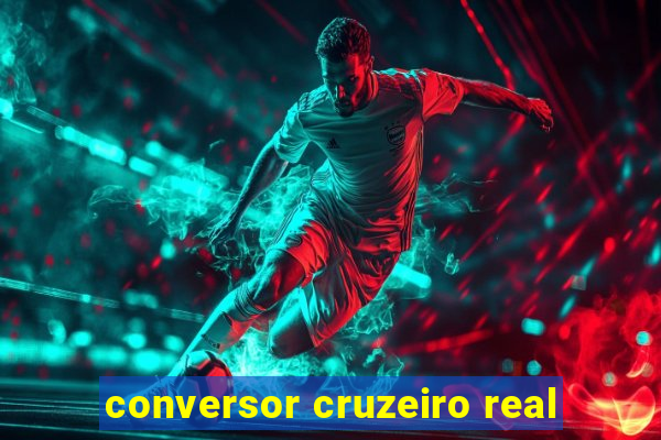 conversor cruzeiro real